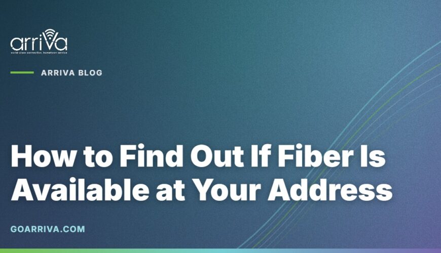 Arriva Blog cover graphic with the Arriva logo and the headline: How to Find Out If Fiber Is Available at Your Address